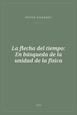 Portada de La flecha del tiempo: En búsqueda de la unidad de la física