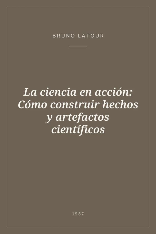 Portada de La ciencia en acción: Cómo construir hechos y artefactos científicos