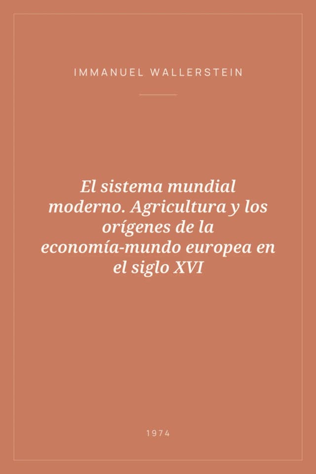 Portada de El sistema mundial moderno. Agricultura y los orígenes de la economía-mundo europea en el siglo XVI