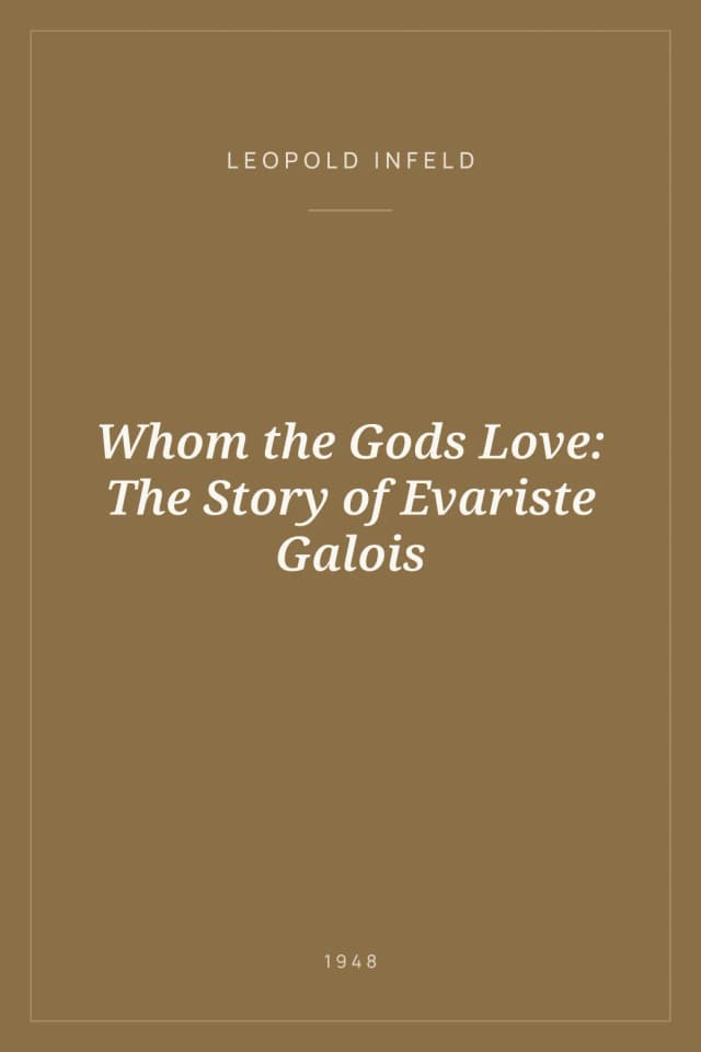 Portada de Whom the Gods Love: The Story of Evariste Galois