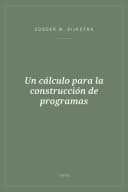 Portada de Un cálculo para la construcción de programas