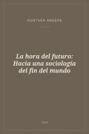 Portada de La hora del futuro: Hacia una sociología del fin del mundo
