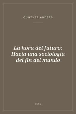 Portada de La hora del futuro: Hacia una sociología del fin del mundo