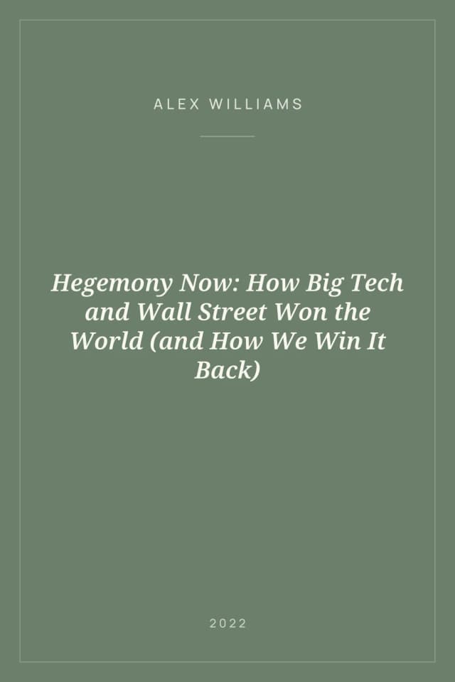Portada de Hegemony Now: How Big Tech and Wall Street Won the World (and How We Win It Back)