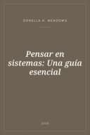 Portada de Pensar en sistemas: Una guía esencial