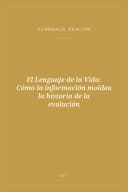 Portada de El Lenguaje de la Vida: Cómo la información moldea la historia de la evolución