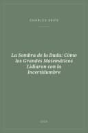Portada de La Sombra de la Duda: Cómo los Grandes Matemáticos Lidiaron con la Incertidumbre