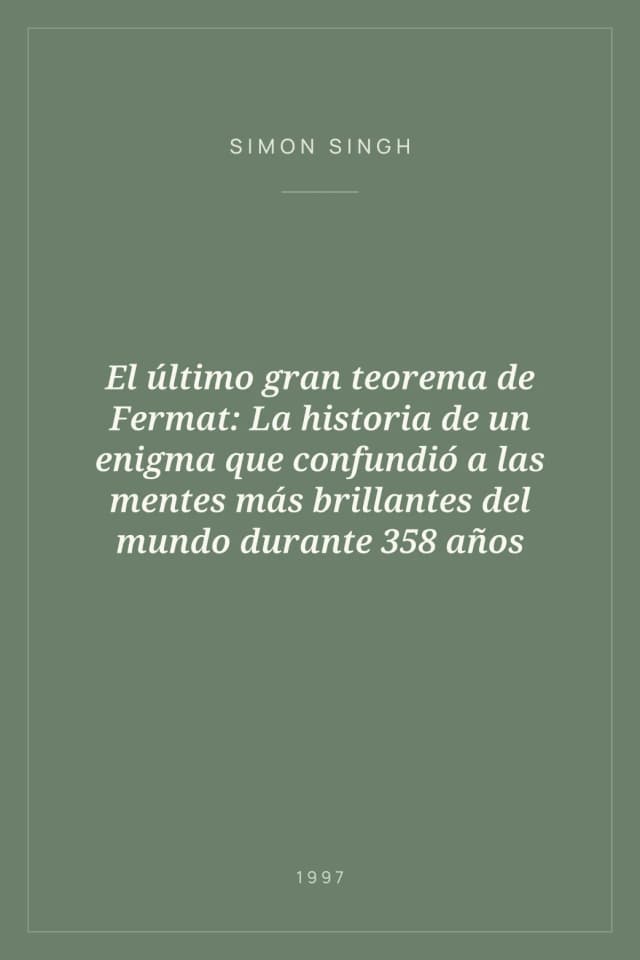 Portada de El último gran teorema de Fermat: La historia de un enigma que confundió a las mentes más brillantes del mundo durante 358 años