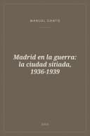 Portada de Madrid en la guerra: la ciudad sitiada, 1936-1939
