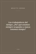 Portada de Los trabajadores del tiempo: ¿Por qué estamos siempre ocupados y nunca tenemos tiempo?