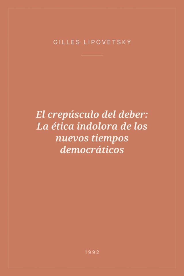 Portada de El crepúsculo del deber: La ética indolora de los nuevos tiempos democráticos