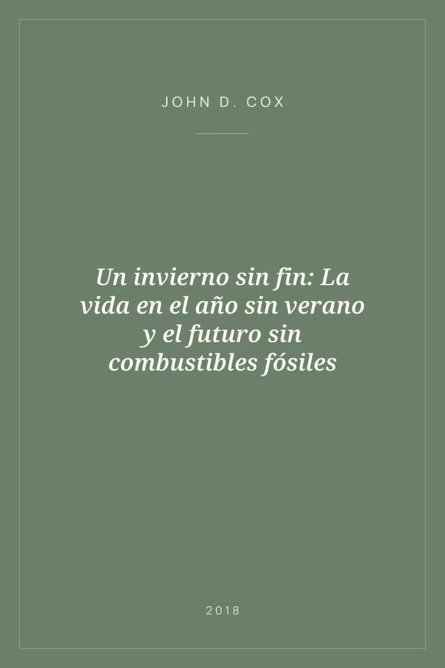 Portada de Un invierno sin fin: La vida en el año sin verano y el futuro sin combustibles fósiles