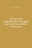 Portada de El arte de la imperfección: Una guía para vivir sin miedo al fracaso