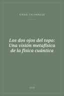 Portada de Los dos ojos del topo: Una visión metafísica de la física cuántica