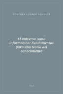 Portada de El universo como información: Fundamentos para una teoría del conocimiento