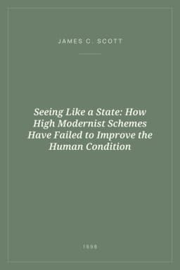 Portada de Seeing Like a State: How High Modernist Schemes Have Failed to Improve the Human Condition