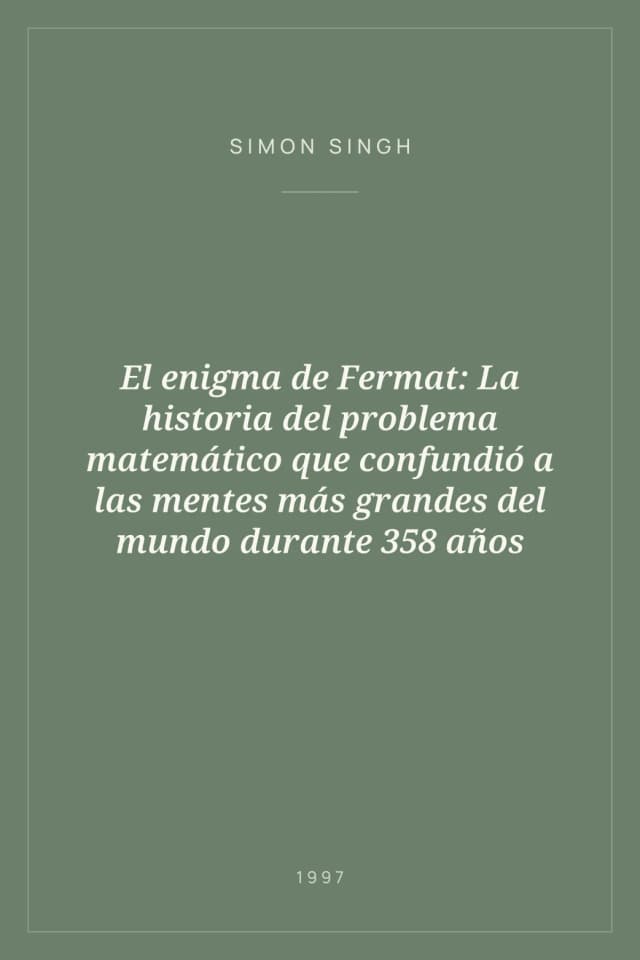 Portada de El enigma de Fermat: La historia del problema matemático que confundió a las mentes más grandes del mundo durante 358 años