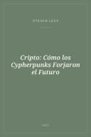 Portada de Cripto: Cómo los Cypherpunks Forjaron el Futuro