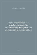 Portada de Para comprender los fundamentos de las matemáticas: Ensayo sobre el pensamiento matemático