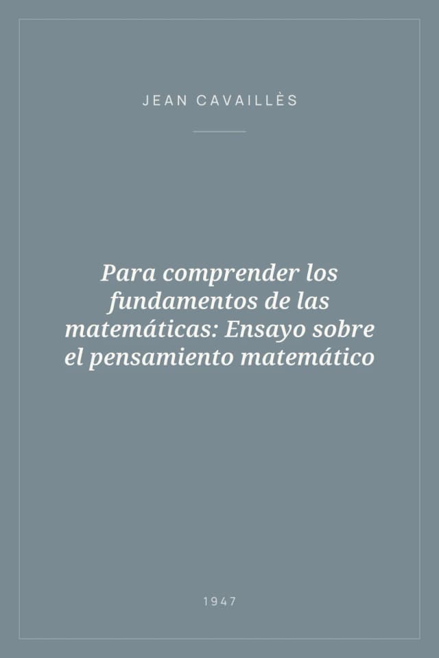 Portada de Para comprender los fundamentos de las matemáticas: Ensayo sobre el pensamiento matemático