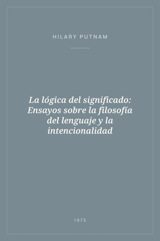 Portada de La lógica del significado: Ensayos sobre la filosofía del lenguaje y la intencionalidad