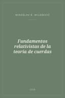 Portada de Fundamentos relativistas de la teoría de cuerdas
