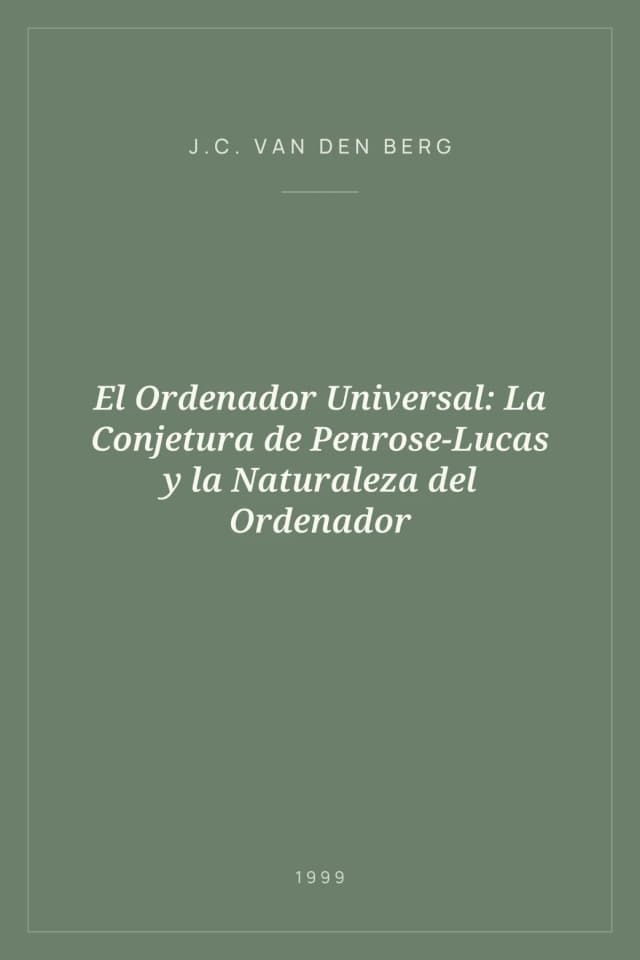 Portada de El Ordenador Universal: La Conjetura de Penrose-Lucas y la Naturaleza del Ordenador