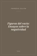 Portada de Figuras del vacío: Ensayos sobre la negatividad