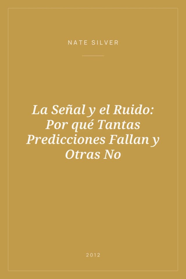Portada de La Señal y el Ruido: Por qué Tantas Predicciones Fallan y Otras No