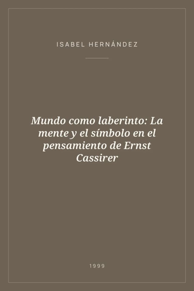 Portada de Mundo como laberinto: La mente y el símbolo en el pensamiento de Ernst Cassirer