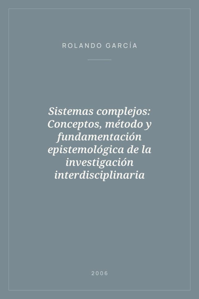 Portada de Sistemas complejos: Conceptos, método y fundamentación epistemológica de la investigación interdisciplinaria