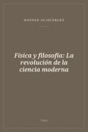 Portada de Física y filosofía: La revolución de la ciencia moderna