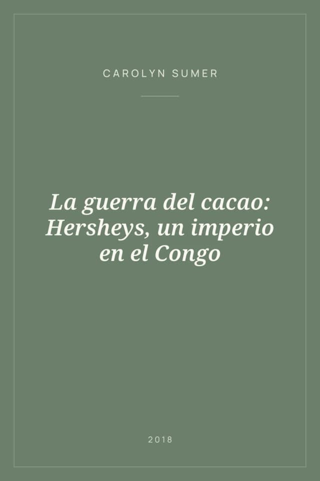 Portada de La guerra del cacao: Hersheys, un imperio en el Congo