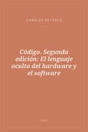 Portada de Código. Segunda edición: El lenguaje oculto del hardware y el software