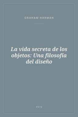 Portada de La vida secreta de los objetos: Una filosofía del diseño