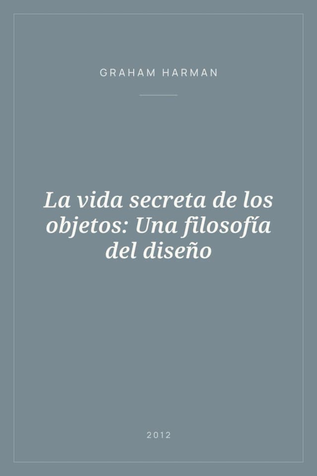 Portada de La vida secreta de los objetos: Una filosofía del diseño