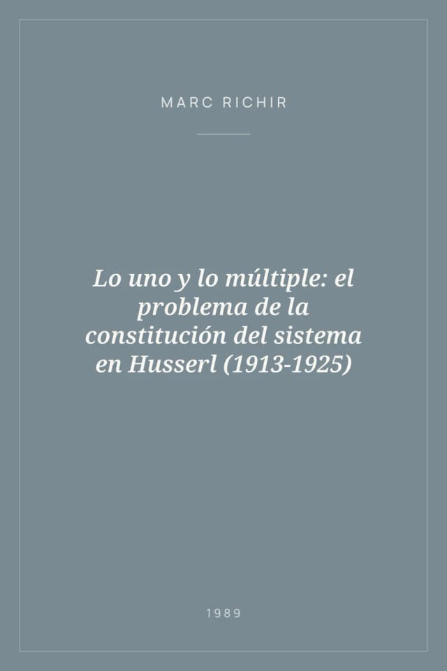 Portada de Lo uno y lo múltiple: el problema de la constitución del sistema en Husserl (1913-1925)