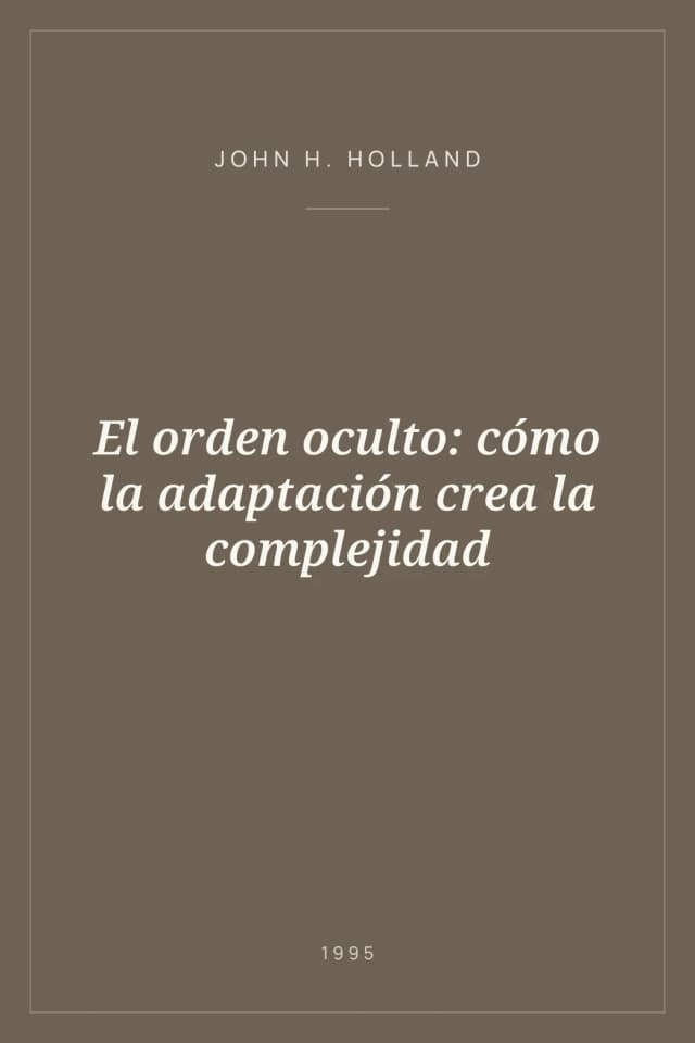 Portada de El orden oculto: cómo la adaptación crea la complejidad