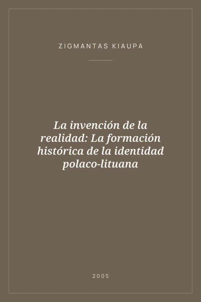 Portada de La invención de la realidad: La formación histórica de la identidad polaco-lituana