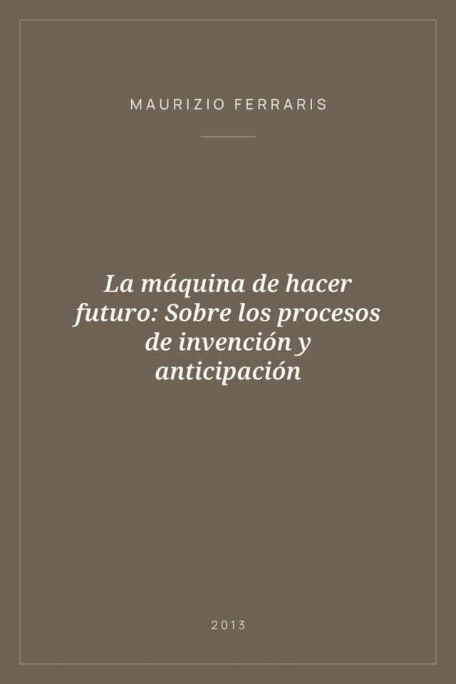 Portada de La máquina de hacer futuro: Sobre los procesos de invención y anticipación