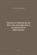 Portada de Una breve historia de los bits: Una introducción a la ciencia de la información