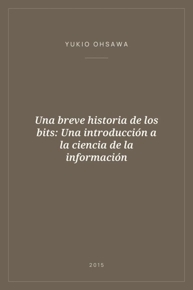 Portada de Una breve historia de los bits: Una introducción a la ciencia de la información