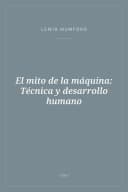 Portada de El mito de la máquina: Técnica y desarrollo humano