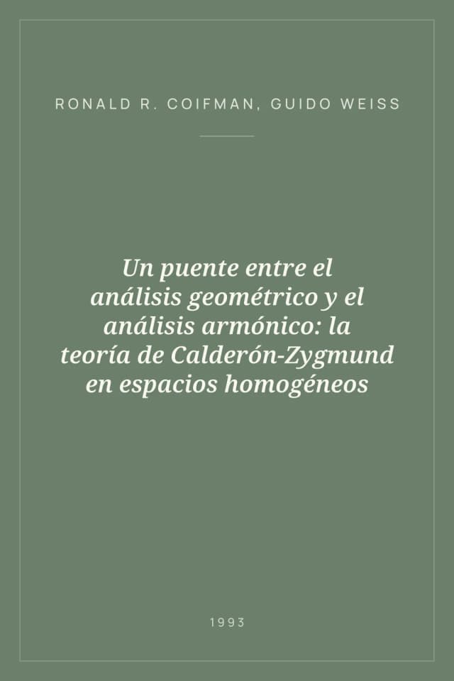 Portada de Un puente entre el análisis geométrico y el análisis armónico: la teoría de Calderón-Zygmund en espacios homogéneos