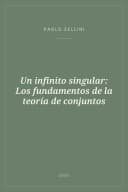 Portada de Un infinito singular: Los fundamentos de la teoría de conjuntos