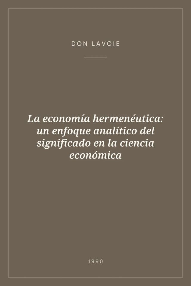 Portada de La economía hermenéutica: un enfoque analítico del significado en la ciencia económica