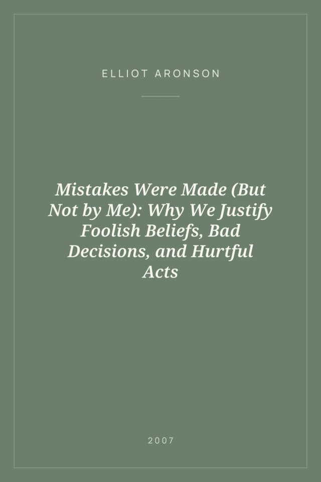 Portada de Mistakes Were Made (But Not by Me): Why We Justify Foolish Beliefs, Bad Decisions, and Hurtful Acts