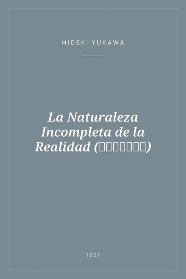 Portada de La Naturaleza Incompleta de la Realidad (現実の不完全性)