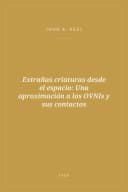 Portada de Extrañas criaturas desde el espacio: Una aproximación a los OVNIs y sus contactos