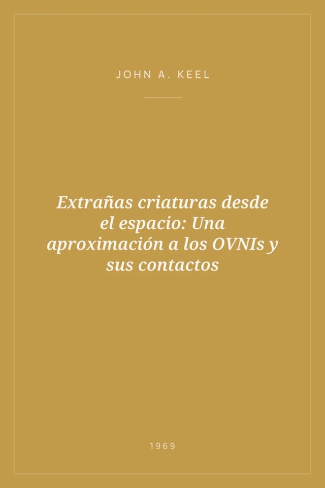 Portada de Extrañas criaturas desde el espacio: Una aproximación a los OVNIs y sus contactos